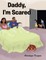 Daddy, I'm Scared