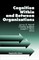 Cognition Within and Between Organizations