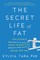 The Secret Life of Fat
