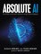 Absolute AI: The Evolution of the Human Experience Through Artificial Intelligence