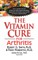 The Vitamin Cure for Arthritis