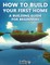How to Build Your First Home - A Building Guide for Beginners: (An Unofficial Minecraft Book)