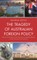 The Tragedy of Australian Foreign Policy