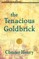 The Tenacious Goldbrick