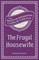 The Frugal Housewife Or, Complete Woman Cook