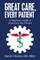 Great Care, Every Patient