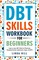 Hill, L: DBT Skills Workbook for Beginners