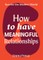 How to Have Meaningful Relationships