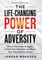The Life-Changing Power of Adversity