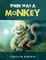 There Was a Monkey