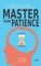 Master Your Patience