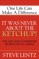 It Was Never About the Ketchup!