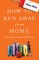 How to Run Away from Home