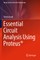 Essential Circuit Analysis Using Proteus(r)