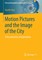Motion Pictures and the Image of the City