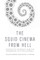 The Squid Cinema from Hell