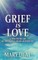 Grief is Love