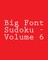Big Font Sudoku - Volume 6