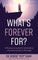 What's Forever For?