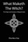 What Maketh The Witch?