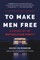 To Make Men Free