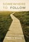 Somewhere to Follow