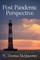 Post Pandemic Perspective
