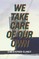 We Take Care of Our Own