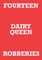 Fourteen Dairy Queen Robberies