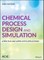 Chemical Process Design and Simulation