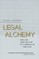 Legal Alchemy