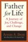 Father for Life: A Journey of Joy, Challenge, and Change
