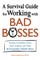 A Survival Guide for Working with Bad Bosses