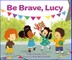 Be Brave, Lucy