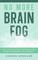 No More Brain Fog