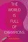 The World Is Full of Champions