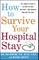 How to Survive Your Hospital Stay