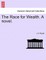 The Race for Wealth. a Novel. Vol. I.