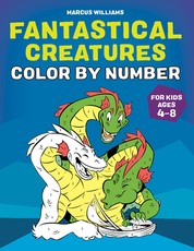Fantastical Creatures Color by Number Fantastical Creatures Color by Number