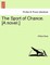 The Sport of Chance. [A Novel.] Vol. I