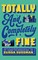 Totally and Completely Fine