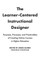 The Learner-Centered Instructional Designer