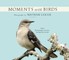 Moments with Birds