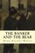 The Banker and the Bear