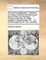 The Art of Confectionary. I. Shewing the Various Methods of Preserving All Sorts of Fruits, Dry and Liquid. ... II. Flowers and Herbs; As Violets, Angelica, Orange-Flowers, &C. ... by the Late Ingenious Mr. Edw. Lambert, ...