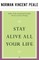 Stay Alive All Your Life