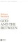 God and the Between