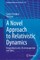 A Novel Approach to Relativistic Dynamics