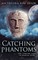 Catching Phantoms