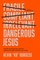 Dangerous Jesus